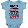 don't flirt with me i love may girl she is a crazy scorpio she will mu Baby Bodysuit
