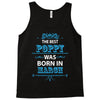 The Best Poppy Was Born In March Tank Top