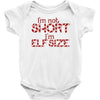 i'm not short i'm elf size Baby Onesie