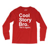 cool story bro, tell it again Long Sleeve Shirts