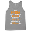 All Men Are Created Equal But Only The Best Are Born In March Tank Top