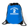 allergic 2 mornings funny slogan Drawstring Bags