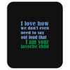 i am your favorite child Mousepad