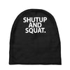 shut up and squat Baby Beanies