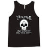pirates only want you for your booty Tank Top