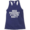 miss president if you're nasty Racerback Tank