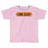 LONG SLEEP Toddler T-shirt