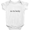 no its becky Baby Bodysuit