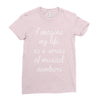 i imagine my life as a series of musical numbers Ladies Fitted T-Shirt