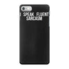 fluent sarcasm iPhone 7 Case
