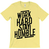 Work Hard, Stay Humble T-Shirt