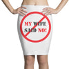 my wife said no Pencil Skirts