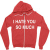 i hate you so much Zipper Hoodie