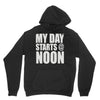 my day starts at noon Hoodie