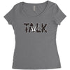 WE TALK Women's Triblend Scoop T-shirt
