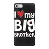 I Love My Big Brother iPhone 7 Case