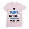 if papa can't fix it no one can Ladies Fitted T-Shirt