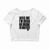 kiss me i'm irish or drunk or whatever t shirt st patricks day funny t Crop Top