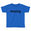 amazing Toddler T-shirt