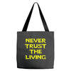 never trust the living Tote Bags