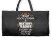 Smart Good Looking History Teacher Doesnt Get Better Than Weekender Totes