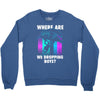 where are we dropping boys Crewneck Sweatshirt