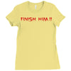 finish him Ladies Fitted T-Shirt