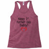happy 1st father day Racerback Tank