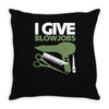 i give blowjobs Throw Pillow