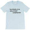 Alcohol Is A Solution T-Shirt