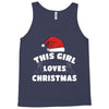 this girl loves christmas Tank Top