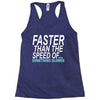 faster than the speed of something slower Racerback Tank