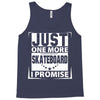 Just One More Skateboard I Promise Tank Top