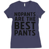 no pants are the best pants Ladies Fitted T-Shirt