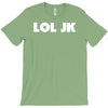 lol jk T-Shirt