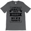 I've Been Called A Lot Of Names But Daddy Is My Favorite T-Shirt