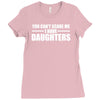 you can't scare me i have daughters Ladies Fitted T-Shirt