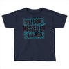 you done messed up a a ron Toddler T-shirt