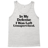 In My Defense I Was Left Unsupervised Tank Top