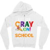 Get Your Cray On It's Last Day Of School Zipper Hoodie