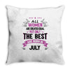 All Women Created Equal But The Best Born In July Throw Pillow