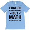 English Is Important But Math Is Importanter T-Shirt