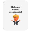 make my t shirt great again Mousepad
