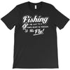 fishing   through his fly! T-Shirt