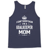 i can't keep calm i'm a goalkeeper mom Tank Top