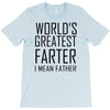 world's greatest farter i mean father T-Shirt