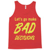 let's go make bad decisions Tank Top