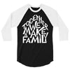 together we make a family 2 3/4 Sleeve Shirt