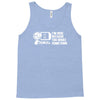 i'm here because you broke something Tank Top