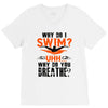 why do i swim why do you breath V-Neck Tee